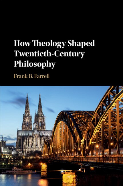 Couverture_How Theology Shaped Twentieth-century Philosophy