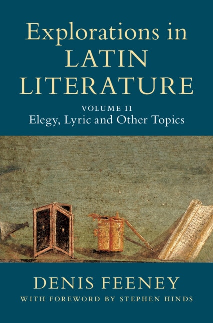 Front cover_Explorations in Latin Literature: Volume 2, Elegy, Lyric and Other Topics