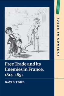 Couverture_Free Trade and its Enemies in France, 1814–1851