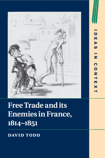 Couverture_Free Trade and its Enemies in France, 1814–1851