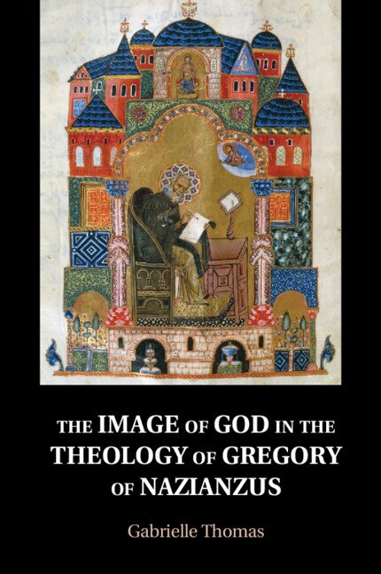 Front cover_The Image of God in the Theology of Gregory of Nazianzus