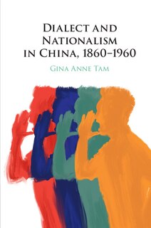 Front cover_Dialect and Nationalism in China, 1860–1960