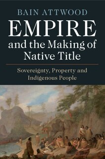 Front cover_Empire and the Making of Native Title