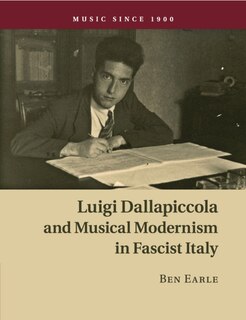 Front cover_Luigi Dallapiccola And Musical Modernism In Fascist Italy