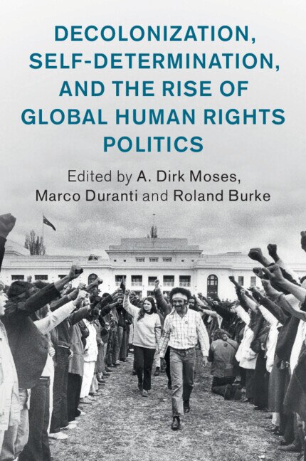 Front cover_Decolonization, Self-Determination, and the Rise of Global Human Rights Politics