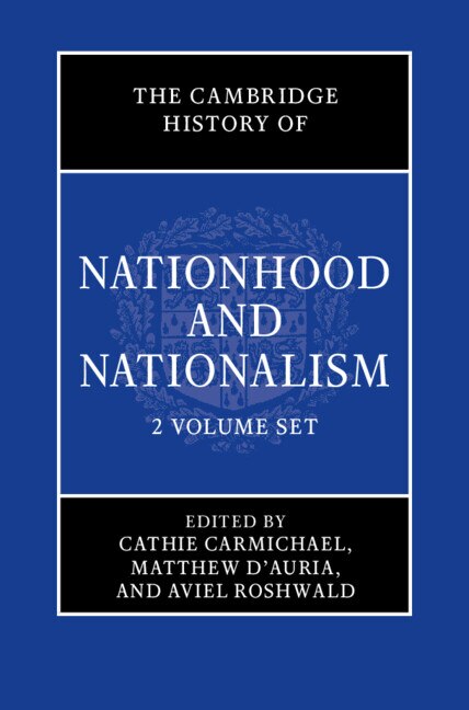 Couverture_The Cambridge History of Nationhood and Nationalism 2 Volume Hardback Set