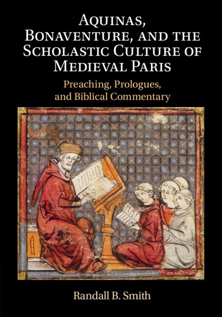 Front cover_Aquinas, Bonaventure, and the Scholastic Culture of Medieval Paris