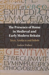 Front cover_The Presence of Rome in Medieval and Early Modern Britain