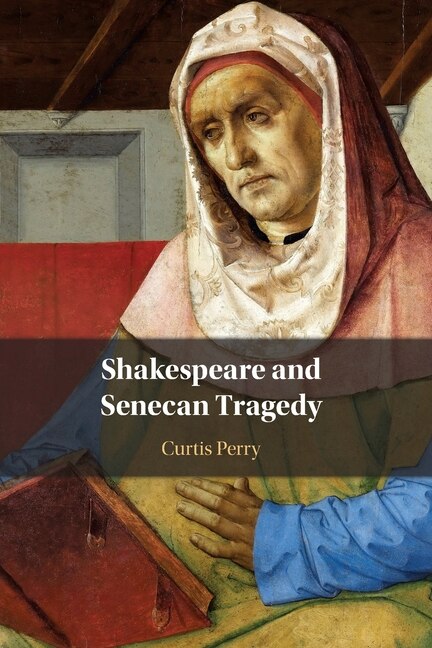 Couverture_Shakespeare and Senecan Tragedy