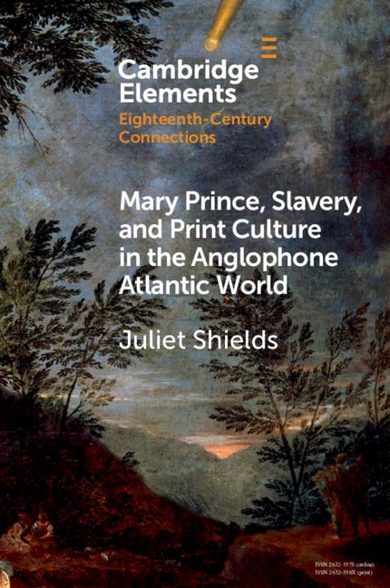 Couverture_Mary Prince, Slavery, And Print Culture In The Anglophone Atlantic World