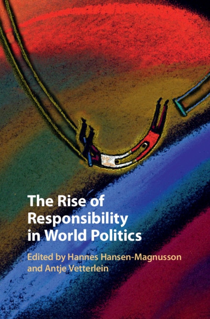 Front cover_The Rise of Responsibility in World Politics