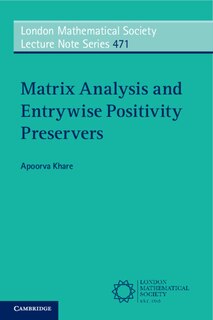 Front cover_Matrix Analysis And Entrywise Positivity Preservers