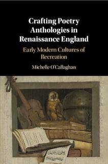Couverture_Crafting Poetry Anthologies in Renaissance England