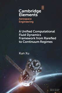 Front cover_A Unified Computational Fluid Dynamics Framework From Rarefied To Continuum Regimes