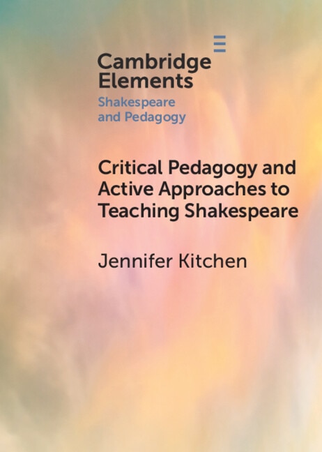 Front cover_Critical Pedagogy and Active Approaches to Teaching Shakespeare