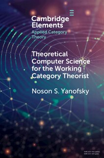 Front cover_Theoretical Computer Science For The Working Category Theorist