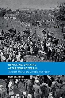 Front cover_Remaking Ukraine after World War II