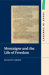 Front cover_Montaigne And The Life Of Freedom