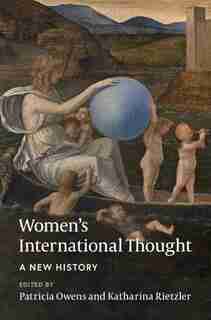 Women's International Thought: A New History by Patricia Owens