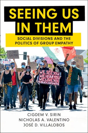 Seeing Us In Them: Social Divisions And The Politics Of Group Empathy