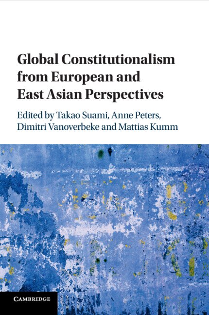 Front cover_Global Constitutionalism From European And East Asian Perspectives