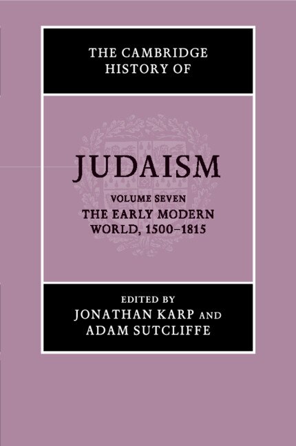 Front cover_The Cambridge History of Judaism: Volume 7, The Early Modern World, 1500–1815