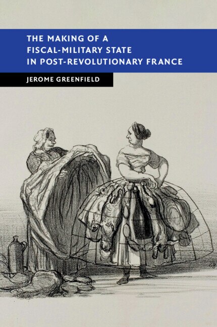 Front cover_The Making of a Fiscal-Military State in Post-Revolutionary France