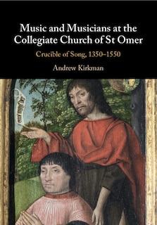 Front cover_Music and Musicians at the Collegiate Church of St Omer