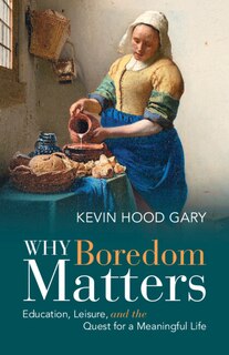 Front cover_Why Boredom Matters