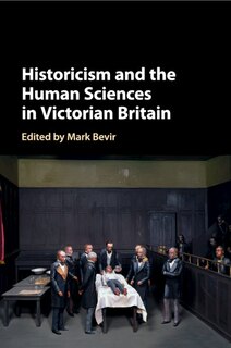 Front cover_Historicism And The Human Sciences In Victorian Britain
