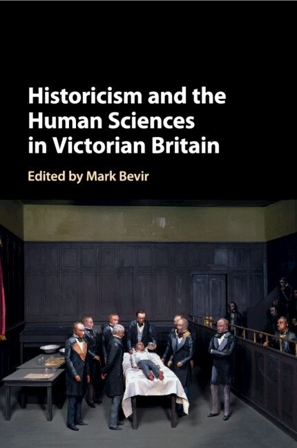 Front cover_Historicism And The Human Sciences In Victorian Britain
