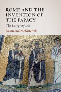 Front cover_Rome and the Invention of the Papacy
