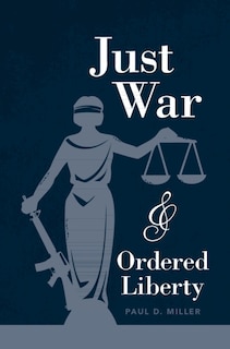 Front cover_Just War And Ordered Liberty