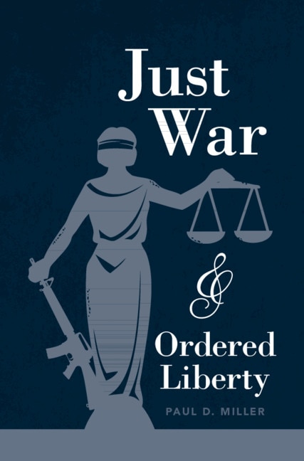 Front cover_Just War And Ordered Liberty