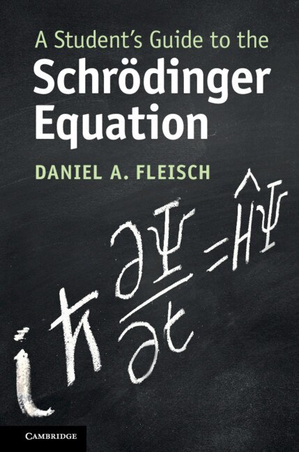 Front cover_A Student's Guide To The Schrödinger Equation