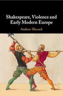 Front cover_Shakespeare, Violence and Early Modern Europe