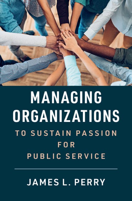 Couverture_Managing Organizations To Sustain Passion For Public Service