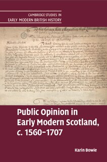 Front cover_Public Opinion in Early Modern Scotland, c.1560–1707
