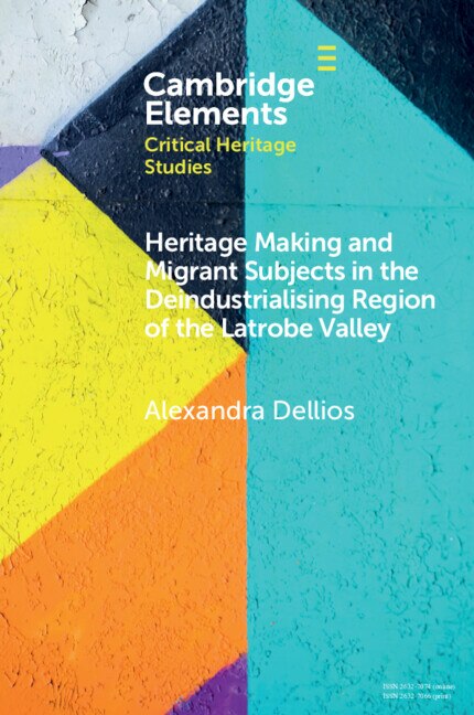 Front cover_Heritage Making And Migrant Subjects In The Deindustrialising Region Of The Latrobe Valley