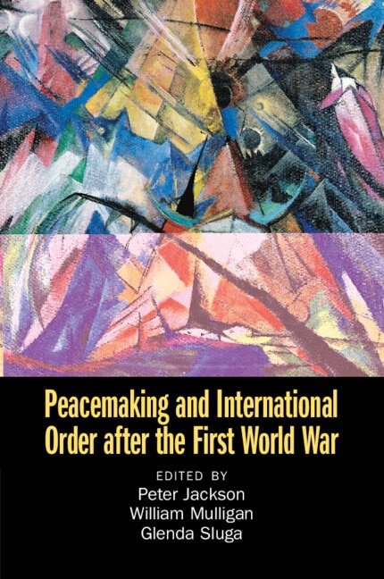 Couverture_Peacemaking and International Order after the First World War