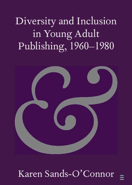 Front cover_Diversity and Inclusion in Young Adult Publishing, 1960–1980