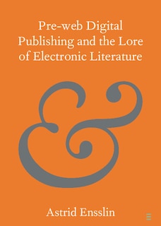 Couverture_Pre-web Digital Publishing And The Lore Of Electronic Literature