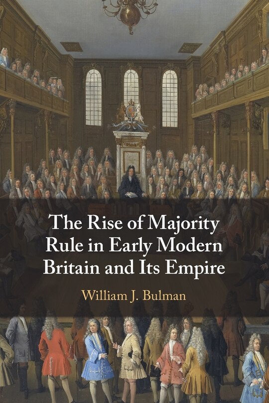 Front cover_The Rise of Majority Rule in Early Modern Britain and Its Empire