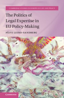 Front cover_The Politics Of Legal Expertise In Eu Policy-making
