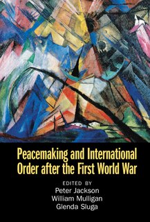 Couverture_Peacemaking and International Order after the First World War