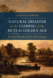 Couverture_Natural Disaster at the Closing of the Dutch Golden Age