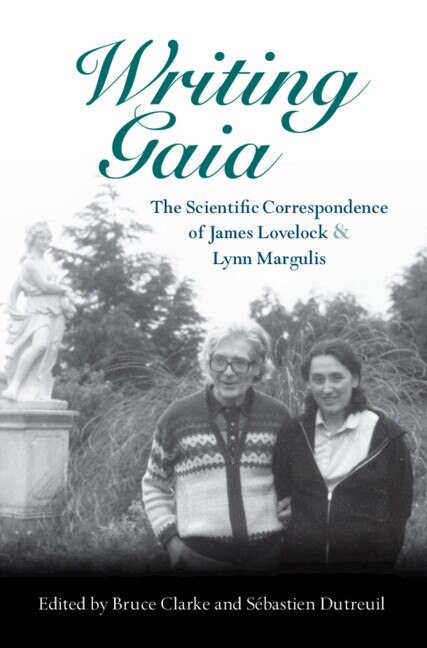 Front cover_Writing Gaia: The Scientific Correspondence of James Lovelock and Lynn Margulis