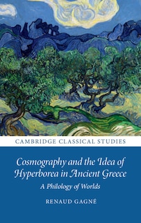 Front cover_Cosmography And The Idea Of Hyperborea In Ancient Greece