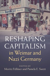 Couverture_Reshaping Capitalism In Weimar And Nazi Germany