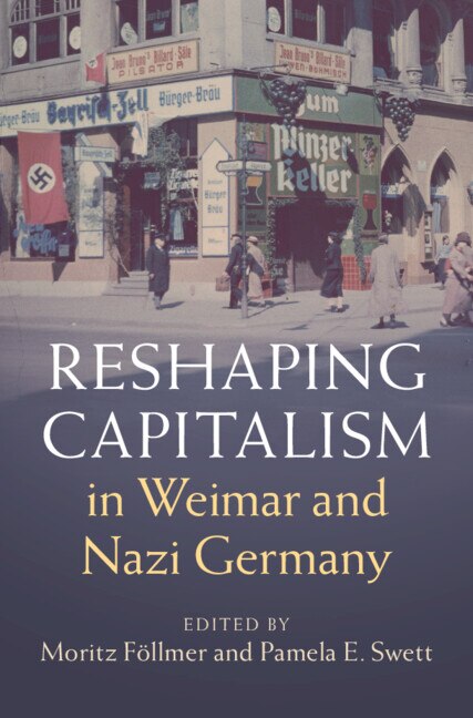 Couverture_Reshaping Capitalism In Weimar And Nazi Germany